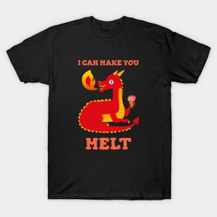 I can make you melt T-Shirt